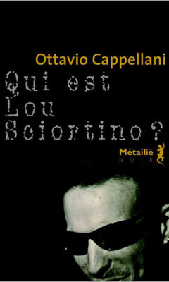 Qui est Lou Sciortino ? de Ottavio Cappellani