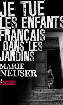 Je tue les enfants français dans les jardins de Marie Neuser
